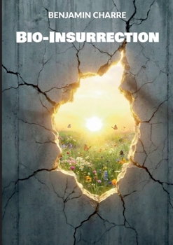 Bio-Insurrection: Reprenez le contrôle de votre machine humaine face au chaos moderne (French Edition)