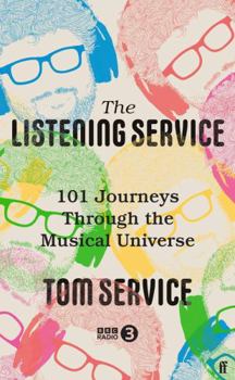 Hardcover The Listening Service: 101 Journeys through the Musical Universe Book