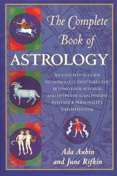 Paperback The Complete Book of Astrology: An Easy-To-Use Guide to Astrology That Takes You Beyond Your Sun Sign and Helps You Gain Insight Into Your Personality Book