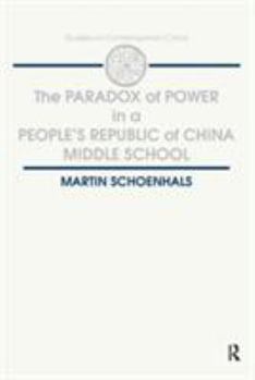 The Paradox of Power in a People's Republic of China Middle School (Studies on Contemporary China) - Book  of the Studies on Contemporary China (M.E. Sharpe)