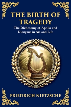 The Birth of Tragedy: Understanding Art, Culture, and Human Nature (Large Print Deluxe Edition For Easy Reading)