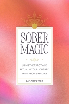 Paperback Sober Magic: Using the Tarot and Ritual in Your Journey Away from Drinking Book