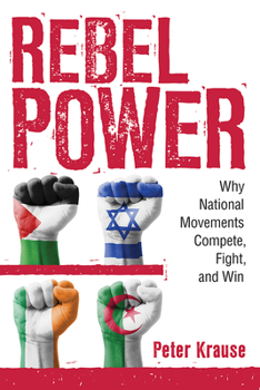 Paperback Rebel Power: Why National Movements Compete, Fight, and Win Book