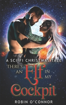 Paperback There's an Elf in My Cockpit: A Sci-fi Christmas Tale Book