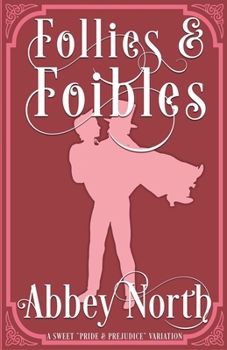 Paperback Follies & Foibles: A Sweet "Pride & Prejudice" Variation Book