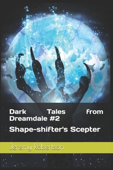 Paperback Dark Tales from Dreamdale: Shape-shifter's Scepter Book