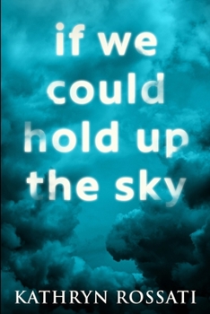 Paperback If We Could Hold Up The Sky: Large Print Edition [Large Print] Book