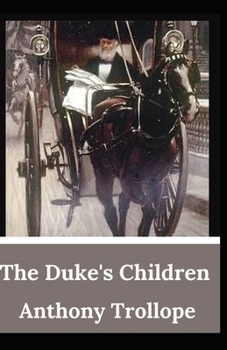 Paperback The Duke's Children Anthony Trollope (Fiction, literature, Classic) [Annotated] Book