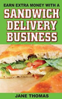 Paperback Earn Extra Money with a Sandwich Delivery Business Book