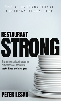 Hardcover Restaurant Strong: First Principles of Restaurant Outperformance and How to Make Them Yours Book