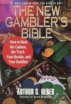 Paperback The New Gambler's Bible: How to Beat the Casinos, the Track, Your Bookie, and Your Buddies Book