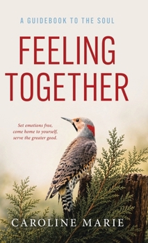 Hardcover Feeling Together: A Guidebook to the Soul Book
