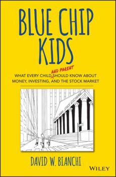 Hardcover Blue Chip Kids: What Every Child (And Parent) Should Know About Money, Investing, and the Stock Market Book