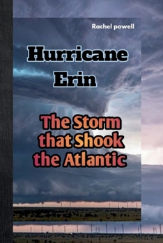 Hurricane Erin: The Storm that Shook the Atlantic