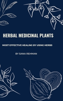 Paperback Herbal Medicinal Plants: Most Effective Healing by Using Herbs Book