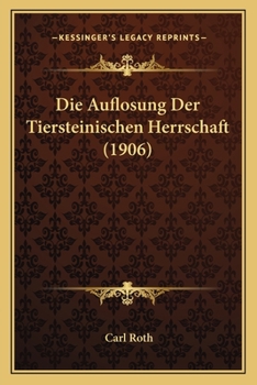 Paperback Die Auflosung Der Tiersteinischen Herrschaft (1906) [German] Book