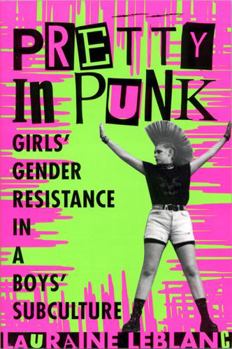 Paperback Pretty in Punk: Girls' Gender Resistance in a Boys' Subculture Book