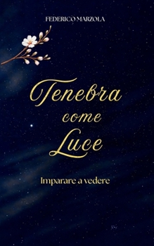 Paperback Tenebra come Luce: Imparare a vedere [Italian] Book