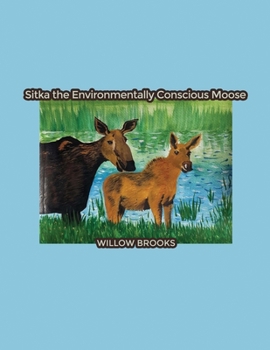 Paperback Sitka the Environmentally Conscious Moose Book