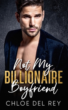 Paperback Not My Billionaire Boyfriend: An Enemies to Lovers Romance Book