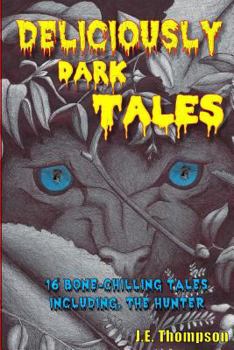 Paperback Deliciously Dark Tales: 16 bone chilling tales, including The Hunter Book