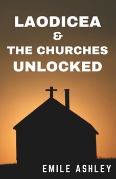 Paperback Laodicea & The Churches UNLOCKED: Understanding The Churches of Revelation & Breaking Down It's Secrets Book