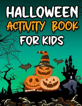 Halloween Activity Book for Kids: Best Halloween Coloring Activity Book for Toddler Girls and Boys, BEST GIFT IDEA FOR HALLOWEEN