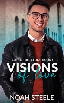 Visions of Love - Book #3 of the Cut to the Feeling