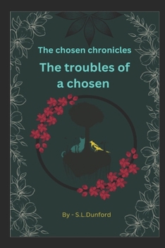 The Chosen chronicles - troubles of a chosen: Troubles of a Chosen