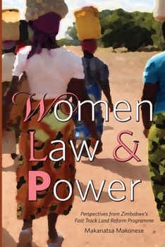 Paperback Women Law and Power: Perspectives from Zimbabwe's Fast Track Land Reform Programme Book