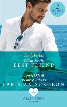 Paperback Falling For His Best Friend: Falling for His Best Friend / Reunited with Her Parisian Surgeon Book