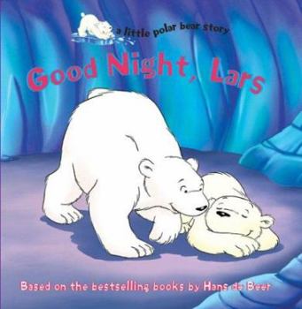 Good Night, Lars (a little polar bear story) - Book  of the Kleine IJsbeer