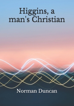 Higgins, a man's Christian
