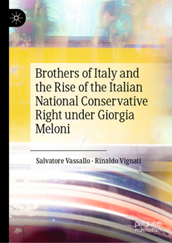 Hardcover Brothers of Italy and the Rise of the Italian National Conservative Right Under Giorgia Meloni Book