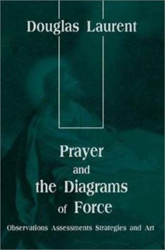 Paperback Prayer and the Diagrams of Force: Observations Assessments Strategies and Art Book