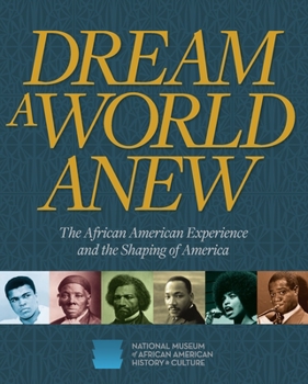 Hardcover Dream a World Anew: The African American Experience and the Shaping of America Book