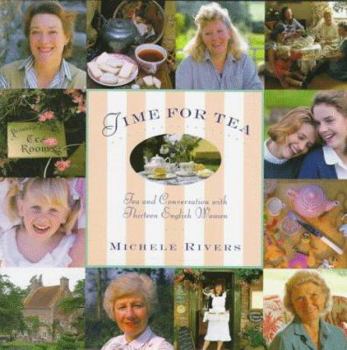 Hardcover Time for Tea: Tea and Conversation with Thirteen English Women Book