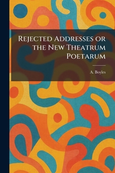 Paperback Rejected Addresses or the New Theatrum Poetarum Book
