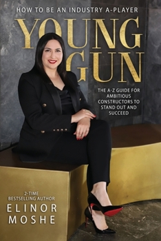 Paperback Young Gun: The A-Z Guide for Ambitious Constructors to Stand Out and Succeed. Book