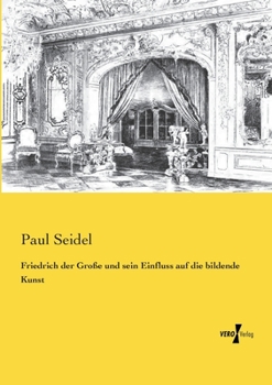 Paperback Friedrich der Große und sein Einfluss auf die bildende Kunst [German] Book