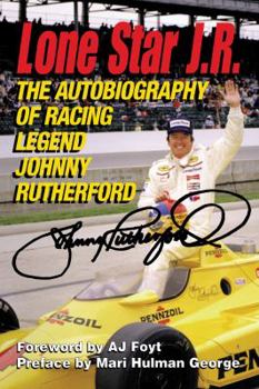 Hardcover Lone Star J.R.: The Autobiography of Racing Legend Johnny Rutherford Book