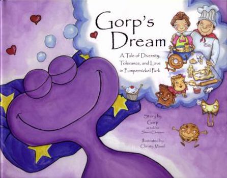 Library Binding Gorp's Dream.... A tale of Diversity, Tolerance, and Love in Pumpernickel Park Book