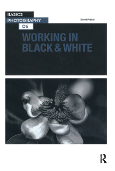 Hardcover Basics Photography 06: Working in Black & White Book