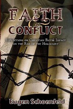 Paperback Faith and Conflict: Reflections on Christian Faith's Impact on the Rise of the Holocaust Book