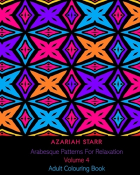 Paperback Arabesque Patterns For Relaxation Volume 4: Adult Colouring Book