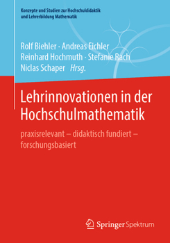 Paperback Lehrinnovationen in Der Hochschulmathematik: Praxisrelevant - Didaktisch Fundiert - Forschungsbasiert [German] Book