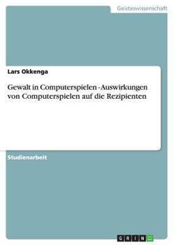 Paperback Gewalt in Computerspielen - Auswirkungen von Computerspielen auf die Rezipienten [German] Book