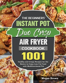 Paperback The Beginners' Instant Pot Duo Crisp Air Fryer Cookbook Book