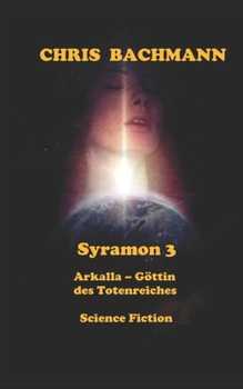 Syramon III: Arkalla - Göttin des Totenreiches (German Edition)