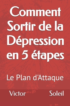 Paperback Comment Sortir de la Dépression en 5 étapes: Le Plan d'Attaque [French] Book